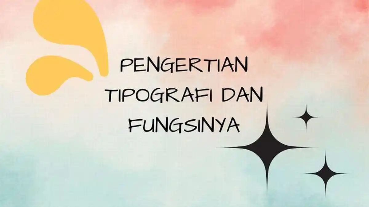 Lengkap! Apa yang Dimaksud dengan Tipografi? Inilah Pengertian/Arti, Peran, Contoh Tipografi Puisi
