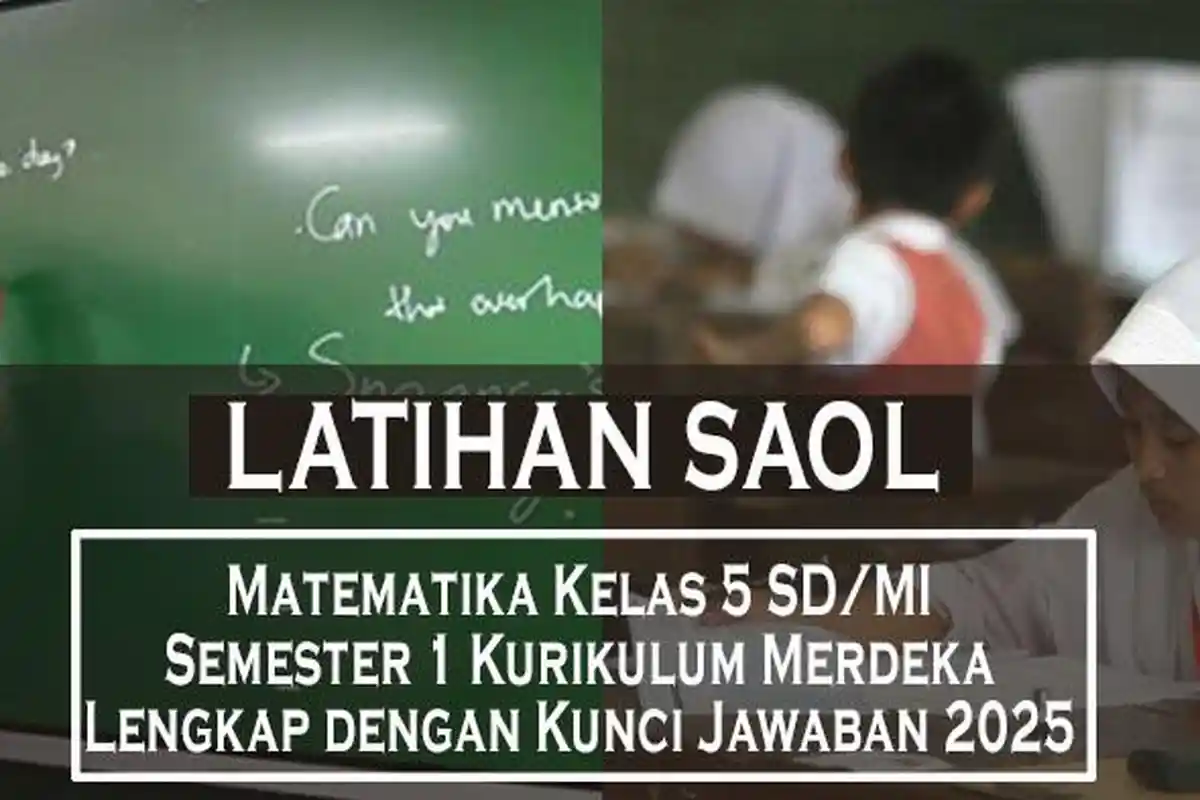 50 Soal Matematika Kelas 5 SD/MI Semester 1 Kurikulum Merdeka Lengkap dengan Kunci Jawaban 2025