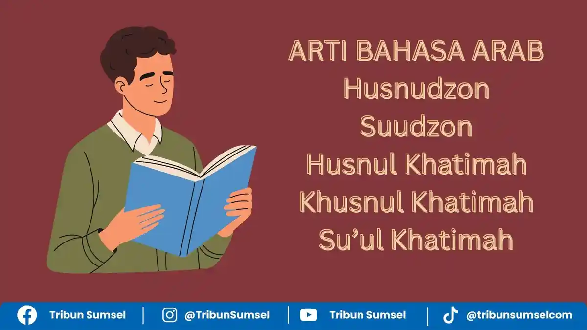 Arti Husnudzon, Suudzon, Husnul Khatimah, Suul Khatimah, Istilah Bahasa ...
