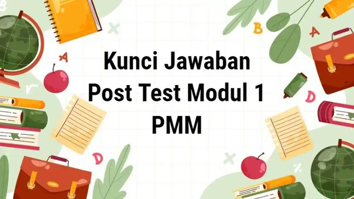 Apa Definisi Manusia Merdeka Menurut Ki Hadjar Dewantara?, Kunci Jawaban Post Test Modul 1 PMM 2025