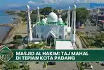 VIDEO - Menjemput Hening di Tepi Samudera: Pesona Abadi Masjid Al Hakim Padang