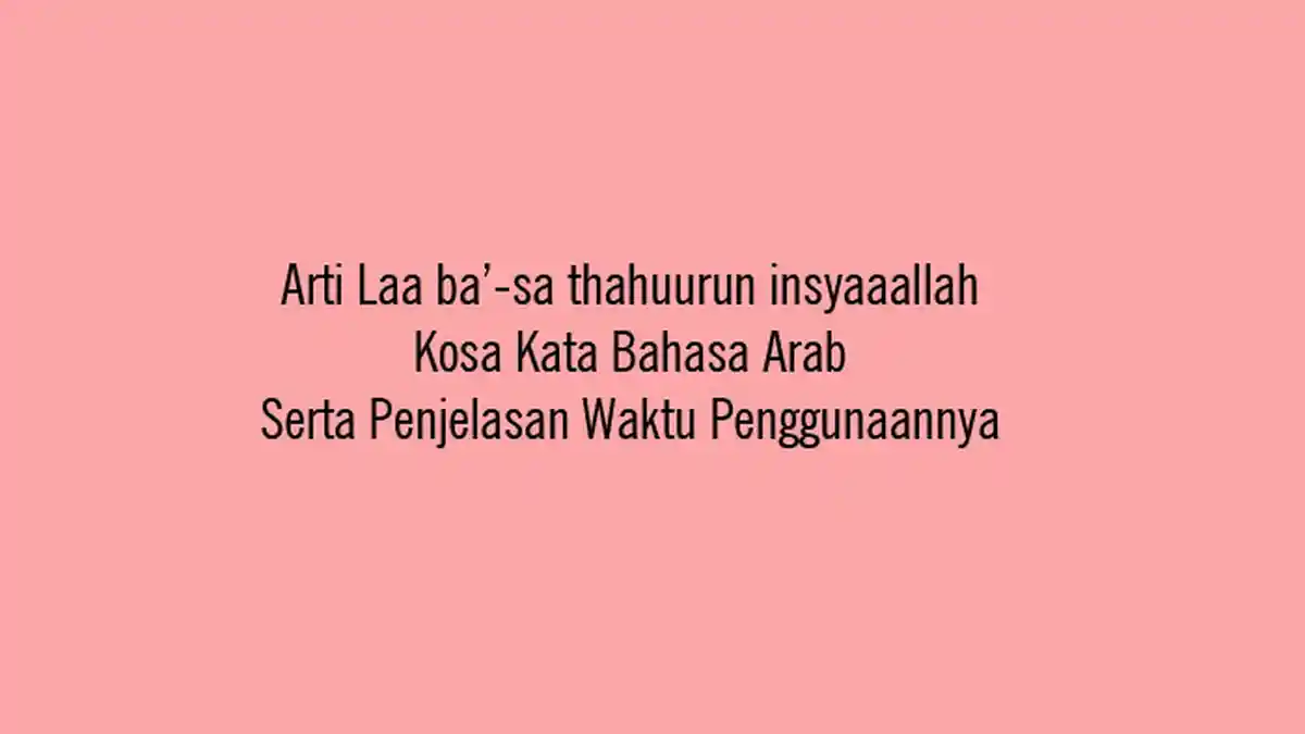 Arti Laa ba’sa thahuurun insyaaallah Istilah Bahasa Arab, Berikut Waktu dan Contoh Penggunaannya