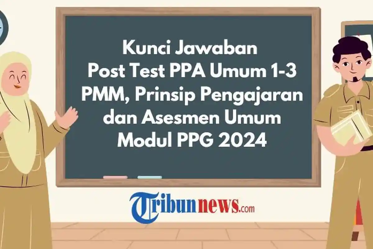 Kunci Jawaban Post Test PPA Umum 1-3 PMM, Prinsip Pengajaran dan Asesmen Umum Modul PPG 2024