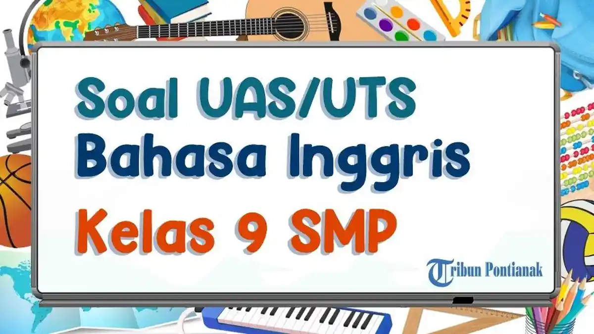SOAL Sumatif Pilihan Ganda Essay dan Kunci Jawaban Bahasa Inggris Kelas 9 SMP Kurikulum Merdeka