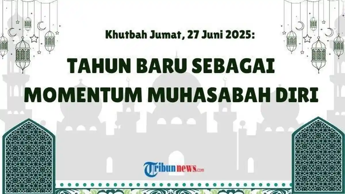 Khutbah Jumat, 27 Juni 2025: Tahun Baru sebagai Momentum Muhasabah Diri