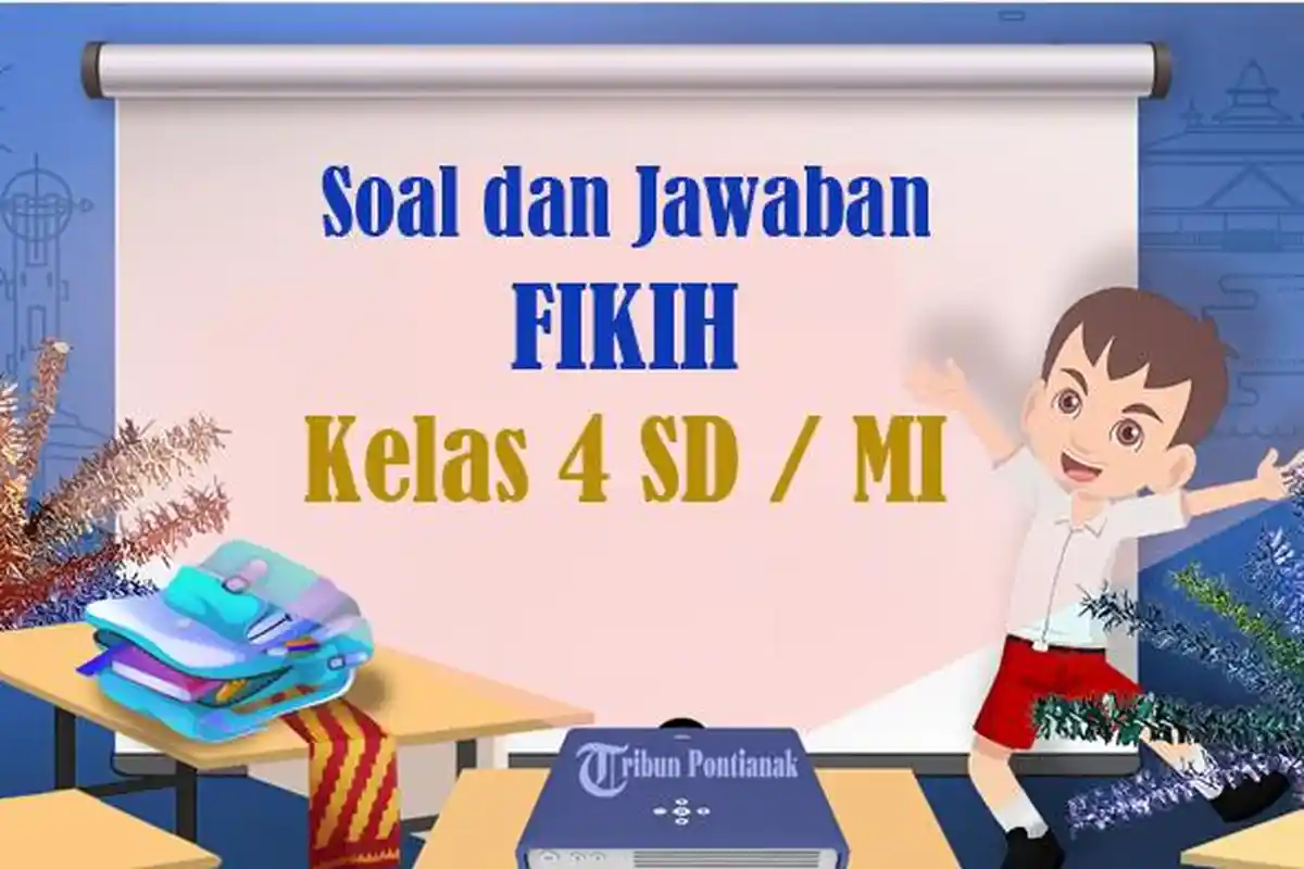 60 SOAL Fikih Kelas 4 SD / MI, Kunci Jawaban UAS PAT Sumatif Akhir Semester 2 Tahun 2024