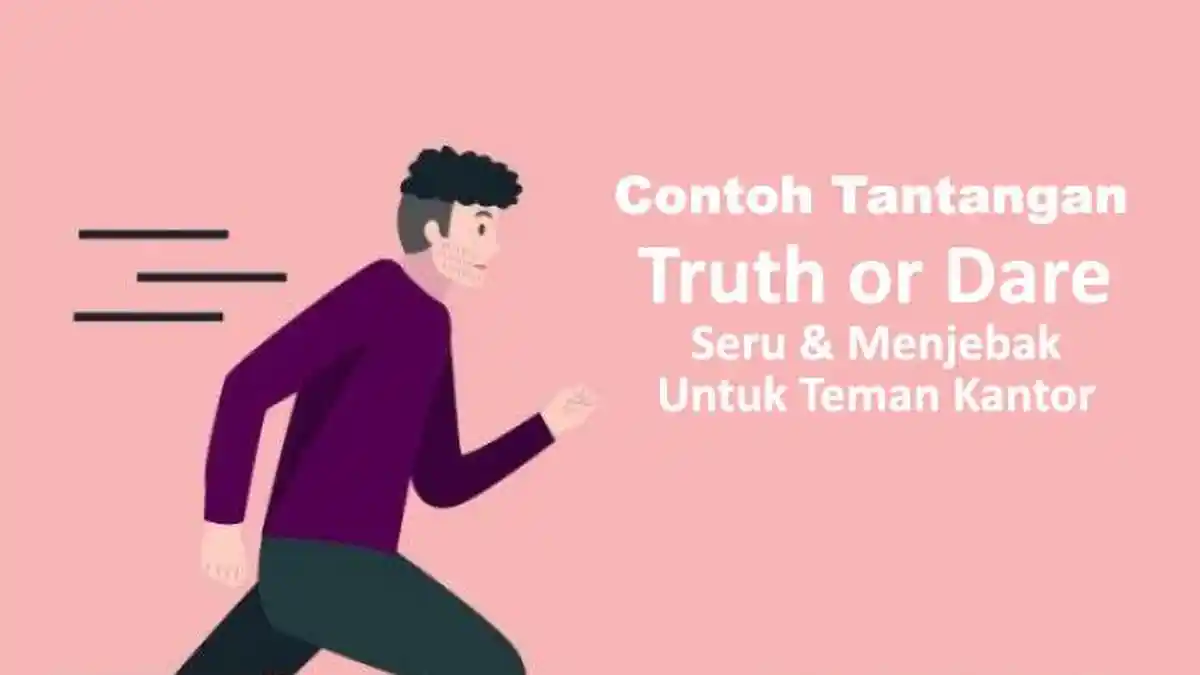 25 Contoh Tantangan Truth or Dare Seru dan Menjebak Untuk Teman-Teman Kantor