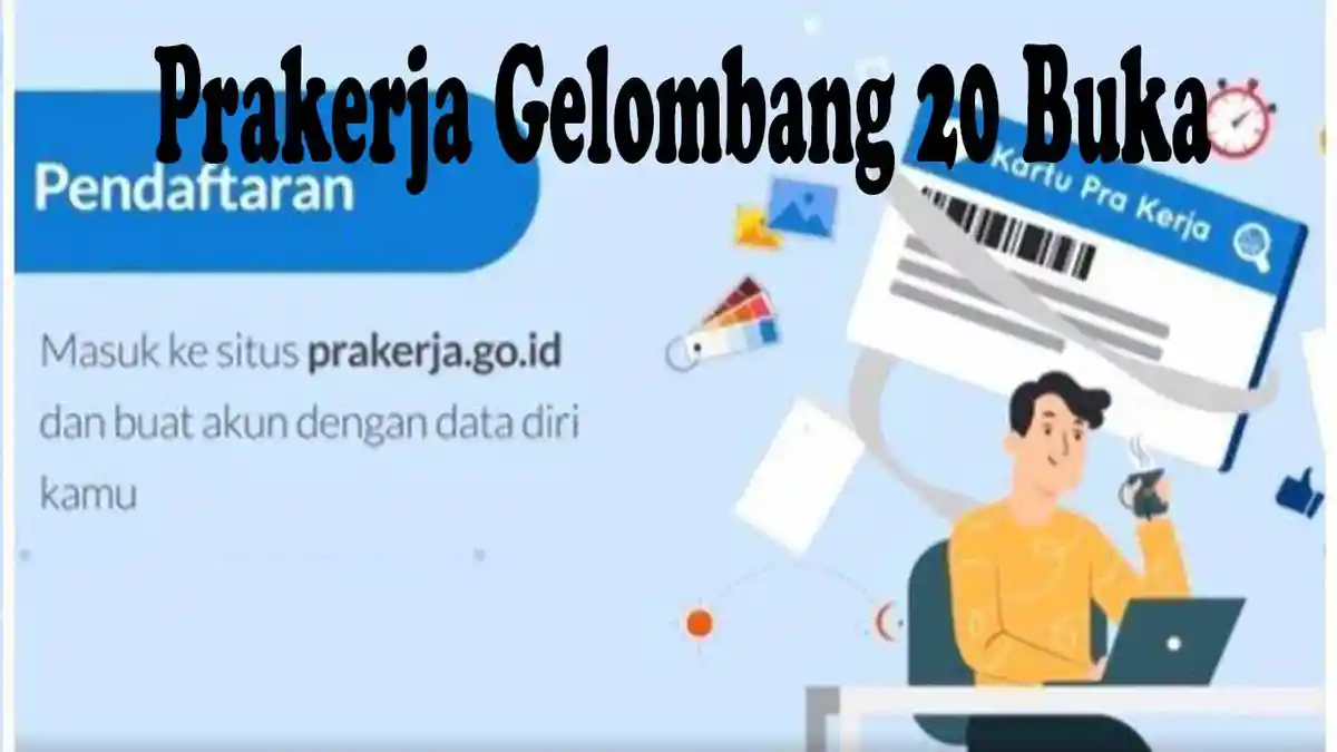 Klik Gabung Prakerja Gelombang 20 Buka Hari Ini, Tips Lolos dan Daftar Prakerja