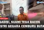 SADIS-Suami-Bacok-Istri-Bertubi-tubi-di-Medan-Labuhan-Gegara-Cemburu-Butaggg.jpg