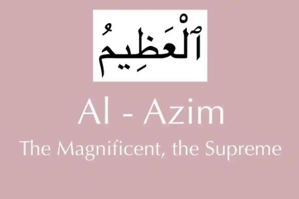 Arti Asmaul Husna Al Azim, Terdapat Dalam 99 Nama-nama Allah SWT   