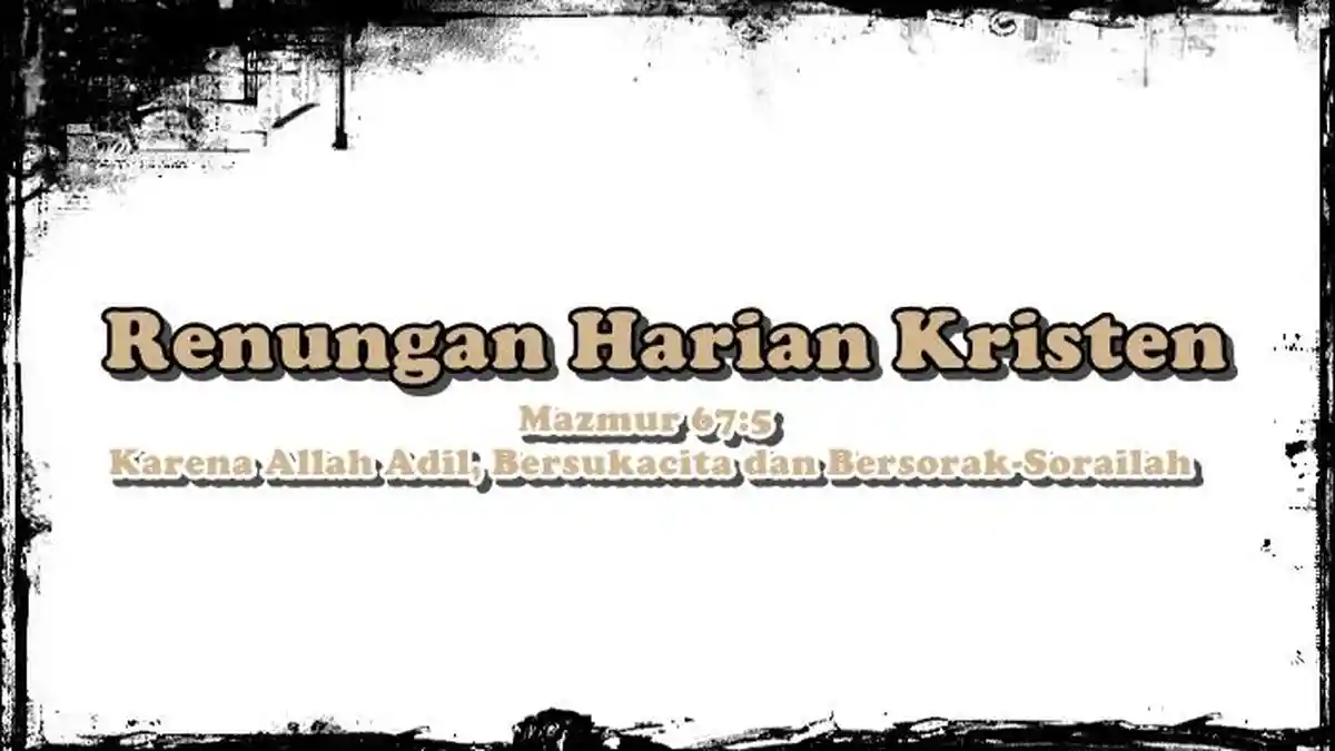 Renungan Harian Kristen Rabu 8 Juli 2026, Mazmur 67:5, Allah Adil, Bersukacita dan Bersorak-Sorailah - Tribunmanado.co.id
