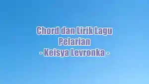 chord-gitar-dan-lirik-lagu-Pelarian-yang-dinyanyikan-oleh-Keisya-Levronka.jpg