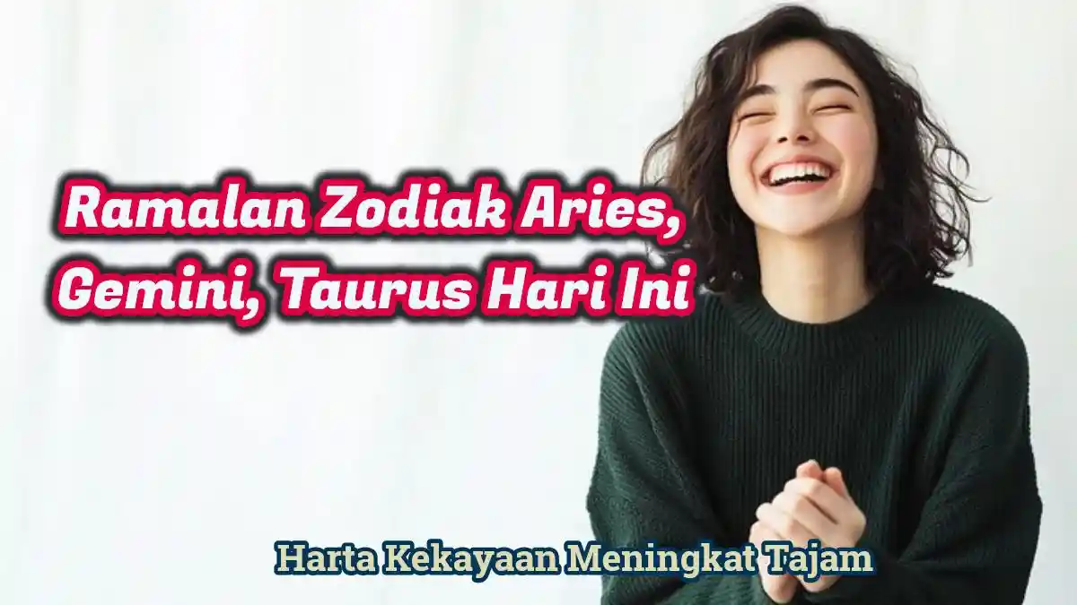Ramalan Zodiak Aries, Gemini, Taurus Hari Ini Rabu 18 Desember 2024: Harta Kekayaan Meningkat Tajam