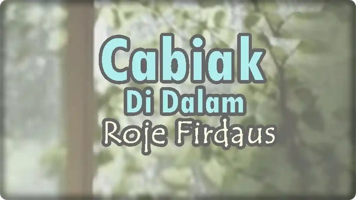 Lirik Lagu Cabiak Di Dalam - Roje Firdaus, Dek Tapadayo Harumnyo Raso ...