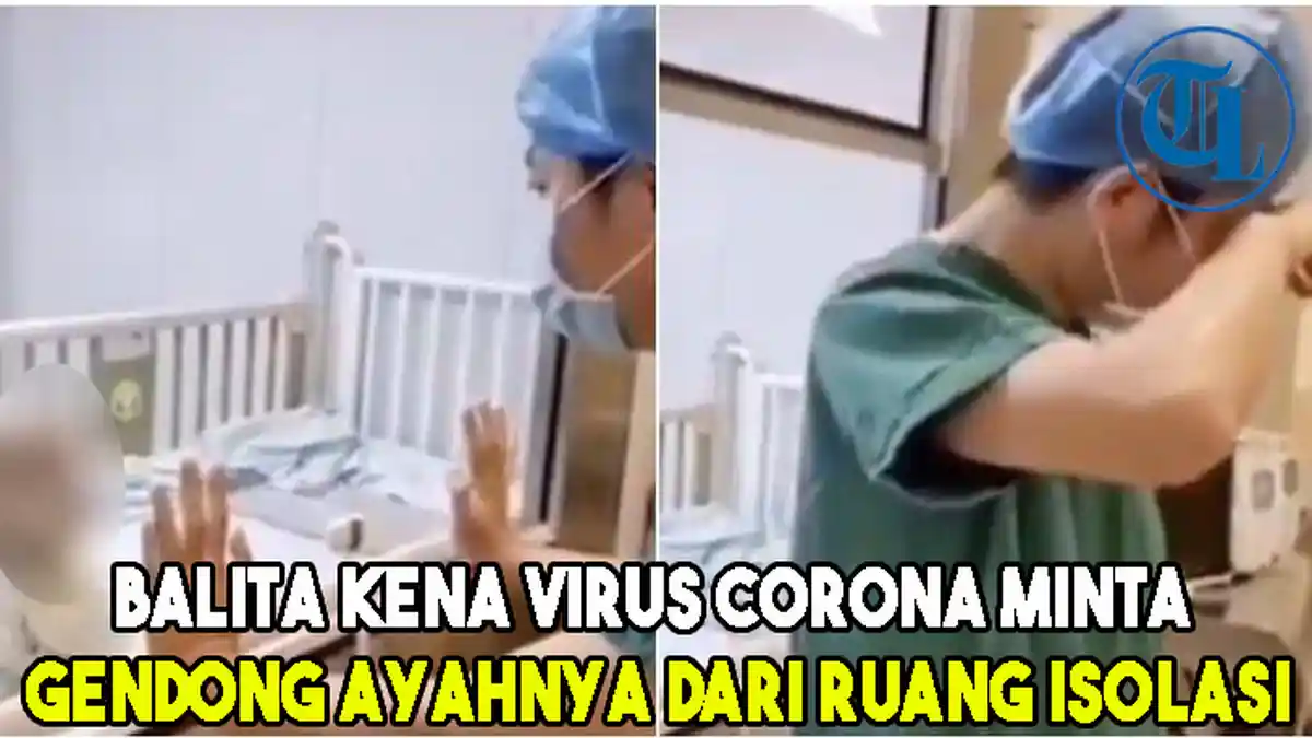 Balita Kena Virus Corona Minta Gendong Ayahnya dari Ruang Isolasi