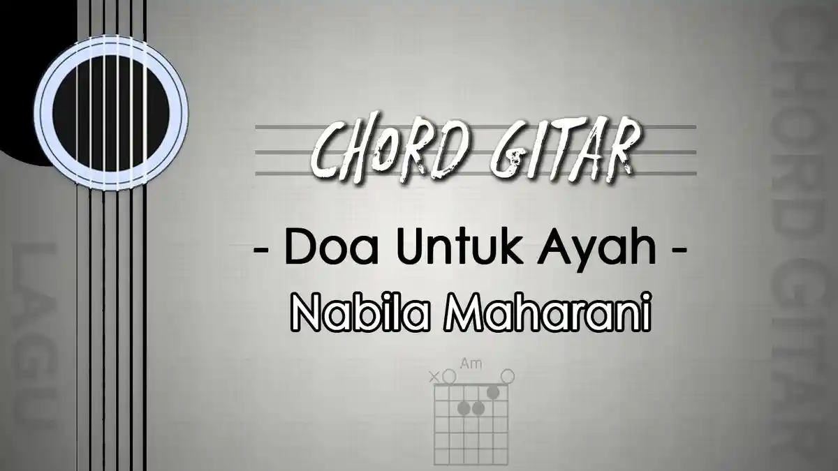 Chord Lagu Doa Untuk Ayah - Nabila Maharani - Kunci Gitar Am