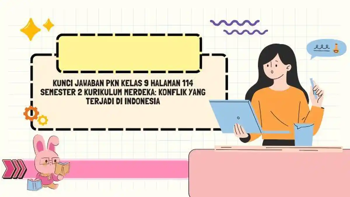 Kunci Jawaban PKN Kelas 9 Hal 114 Semester 2 Kurikulum Merdeka: Konflik ...