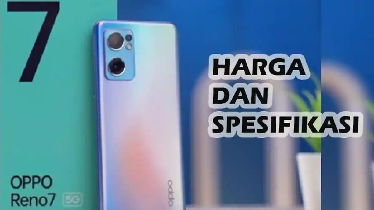 Harga dan Spesifikasi HP Oppo Reno7 5G, Cek Juga Info Terbaru untuk Hanphone Tipe Lain Merek Sama