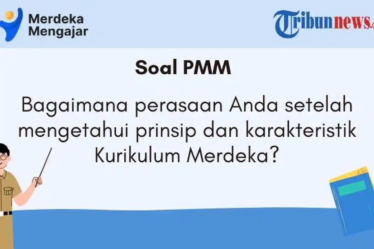 PMM, Bagaimana Perasaan Anda setelah Mengetahui Prinsip dan Karakteristik Kurikulum Merdeka?