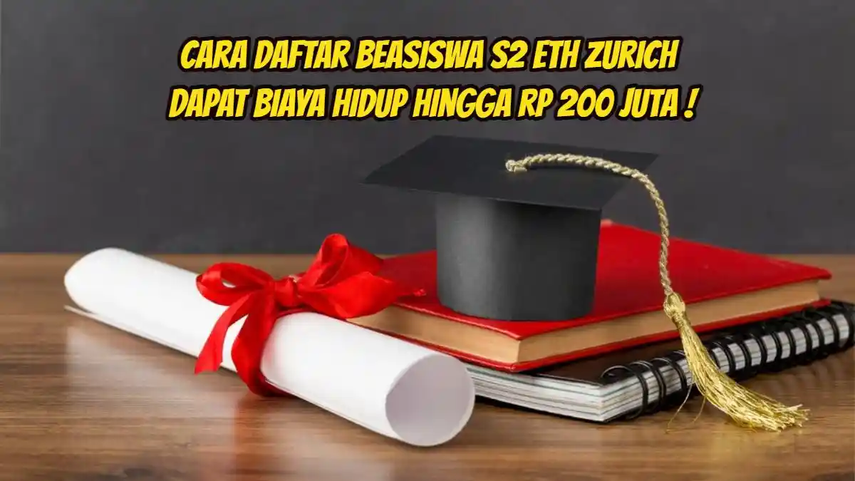 Cara Daftar Beasiswa S2 ETH Zurich, Dapat Biaya Hidup hingga Rp 200 Juta, Simak Persyaratannya!