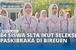 VIDEO -    84 Siswa SLTA Bireuen Ikuti Seleksi Calon Paskibraka 2026