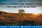 Arti Tafakkaru Fi Khalqillah Wala Tafakkaru Fi Dzatillah, Hadits Tentang Merenungkan Ciptaan Allah