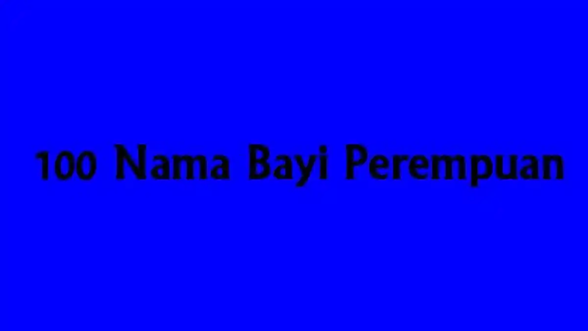 100 Ide Nama Bayi Perempuan Lahir Bulan Maret 2023 dan Artinya, Mulai dari A - Z