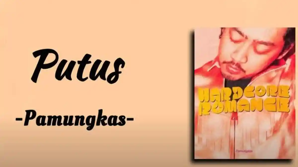 Makna dan Lirik Lagu Putus-Pamungkas 'yang selain nafasmu, selain cumbu rayumu'