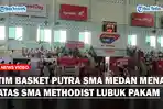 Tim-Basket-Putra-SMA-Medan-Mulia-Menang-Atas-SMA-Methodist-Lubuk-Pakamss.jpg