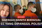 kepolisian-telah-melayangkan-surat-panggilan-kepada-wanita-berinisial-CC-untuk-diperiksa.jpg