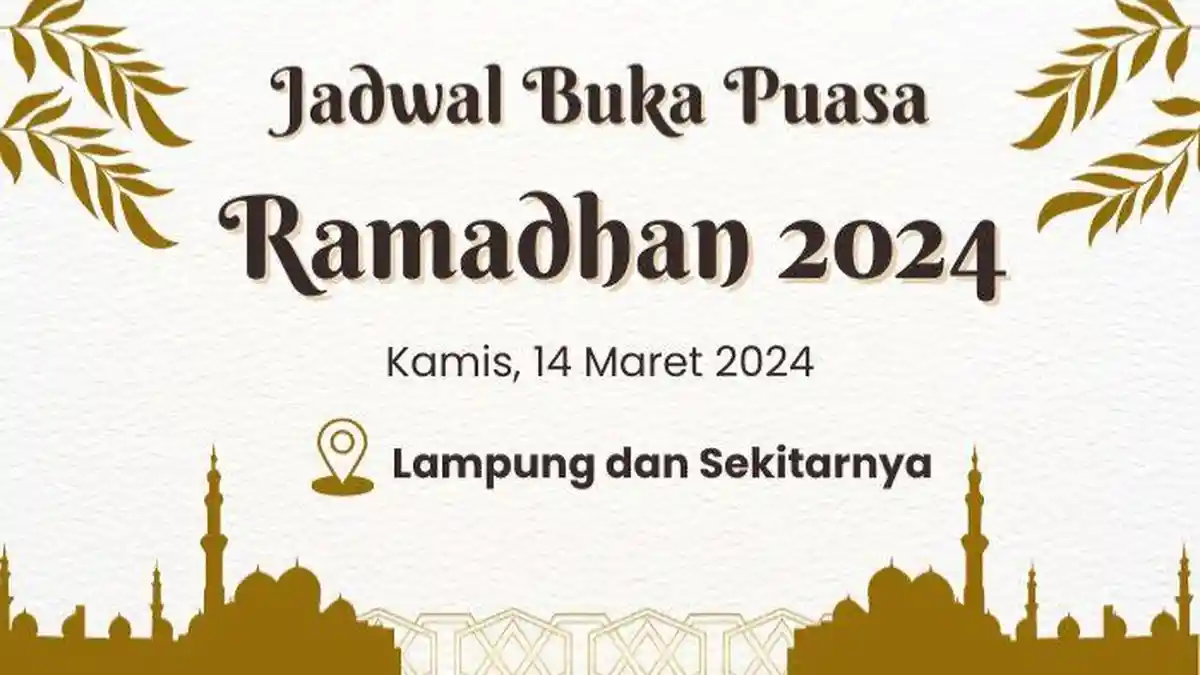 Jadwal Buka Puasa Ramadan di Lampung, Kamis 14 Maret 2024 atau 3 Ramadan 1445 H