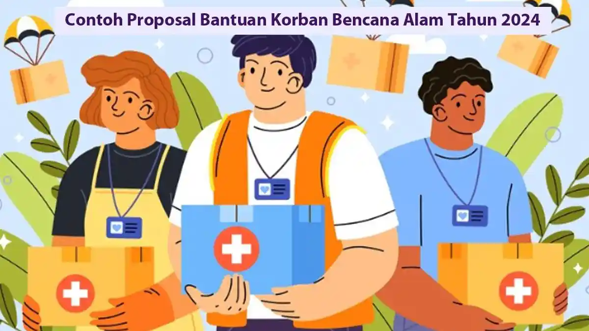 Contoh Proposal Bantuan Korban Bencana Alam Tahun 2024, Lengkap Dalam Bentuk Word dan PDF