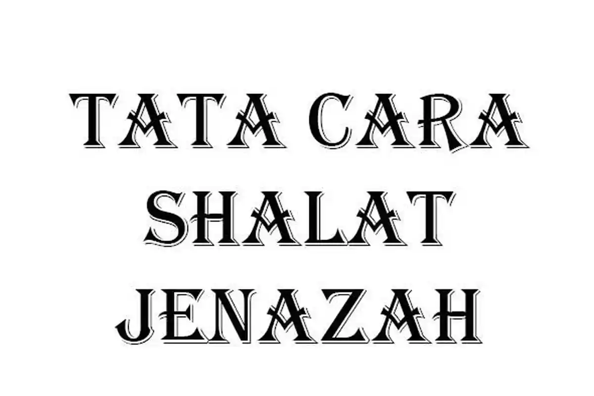 Tata Cara Lengkap dengan Doa Setiap Takbir dalam Shalat Jenazah Laki-laki dan Perempuan