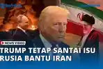 VIDEO - Trump Tanggapi Santai Isu Rusia Bantu Iran Hadapi Serangan AS–Israel