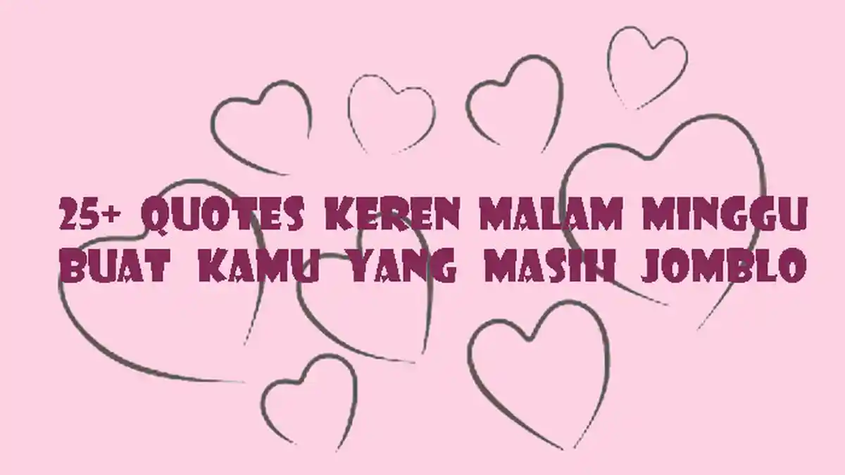 25+ Quotes (Kata-kata Ucapan) Selamat Malam Minggu, Tentang Jomblo, Malming, dan Lucu