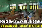 ppdb-di-sdn-2-way-halim-permai-terapkan-protokol-kesehatan.jpg