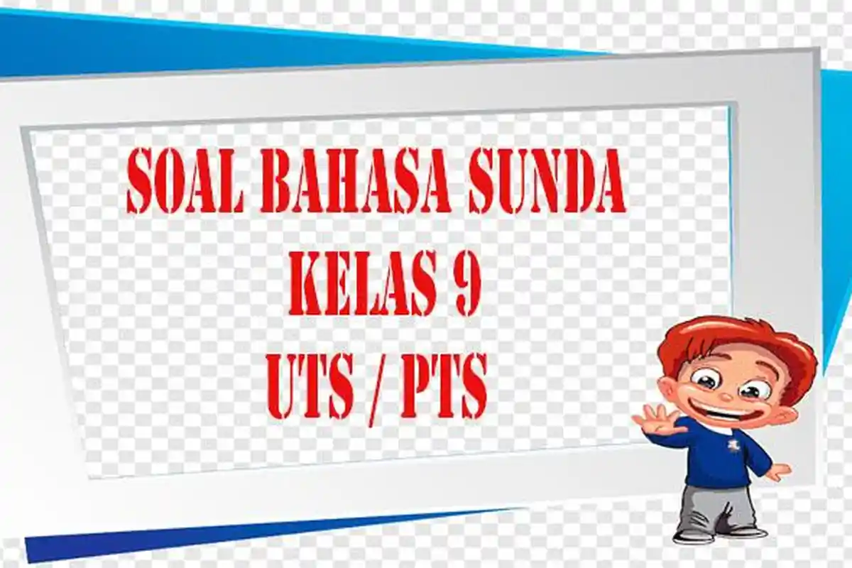 Soal PTS Bahasa Sunda Kelas 9 Semester 1 Dilengkapi Kunci Jawaban Ujian Sekolah
