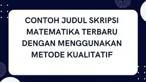 Contoh-Judul-Skripsi-Jurusan-Matematika-Terbaru-dengan-Menggunakan-Metode-Kualitatif.jpg
