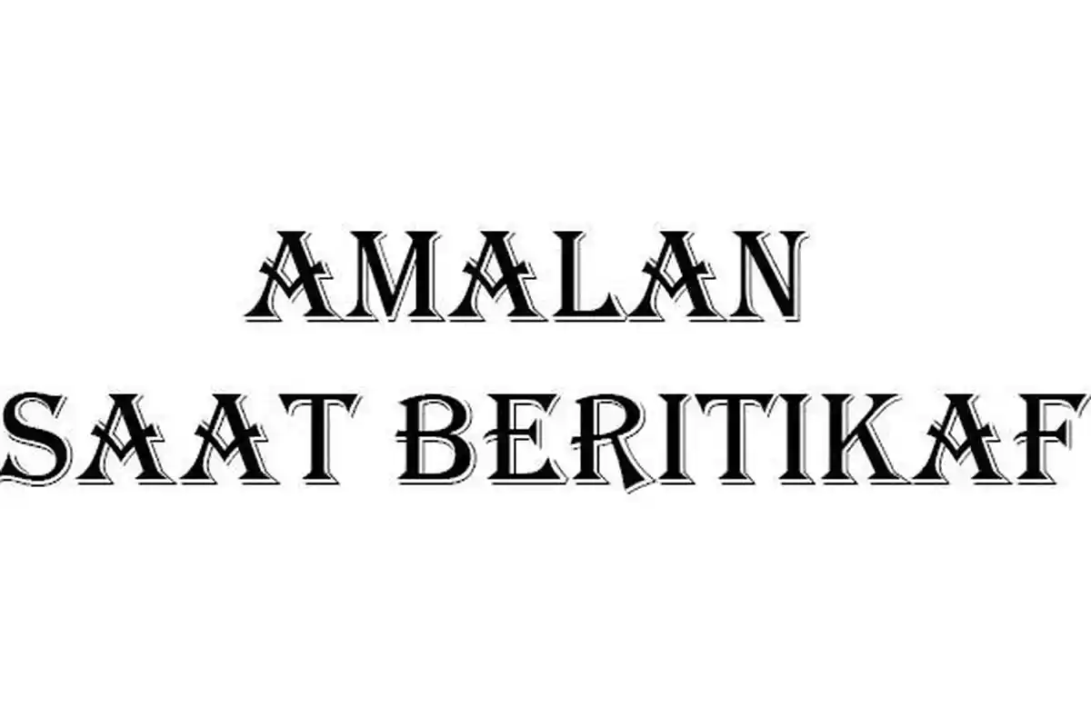 Arti dan Anjuran Amalan Saat Itikaf Materi Ajar Fiqih Madrasah Tsanawiyah