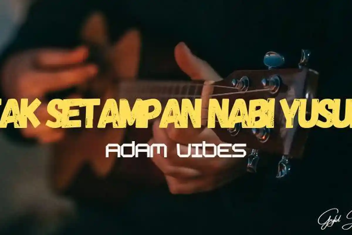 Lirik Lagu Tak Setampan Nabi Yusuf - Adam Vibes, Lama Kunanti Jodohku