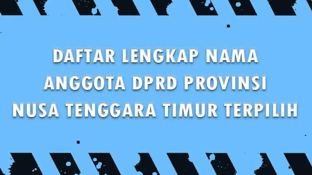 Daftar Lengkap Nama Anggota DPRD Provinsi Nusa Tenggara Timur yang Terpilih
