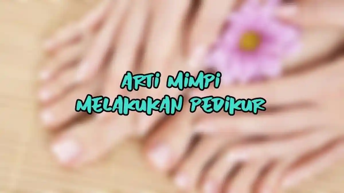 Arti Mimpi Melakukan Pedikur, Pertanda si Pemimpi Memperhatikan Penampilan, Ini Tafsir Lengkapnya
