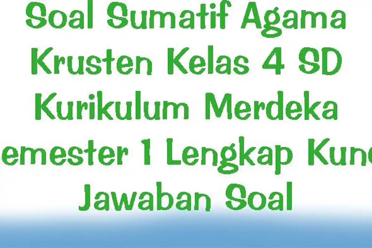Soal Sumatif Agama Kristen Kelas 4 SD Kurikulum Merdeka Semester 1 Lengkap Kunci Jawaban Soal