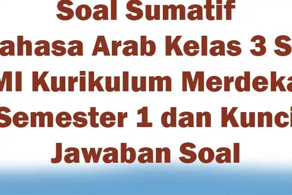 Soal Sumatif Bahasa Arab Kelas 3 SD MI Kurikulum Merdeka Semester 1 dan Kunci Jawaban Soal
