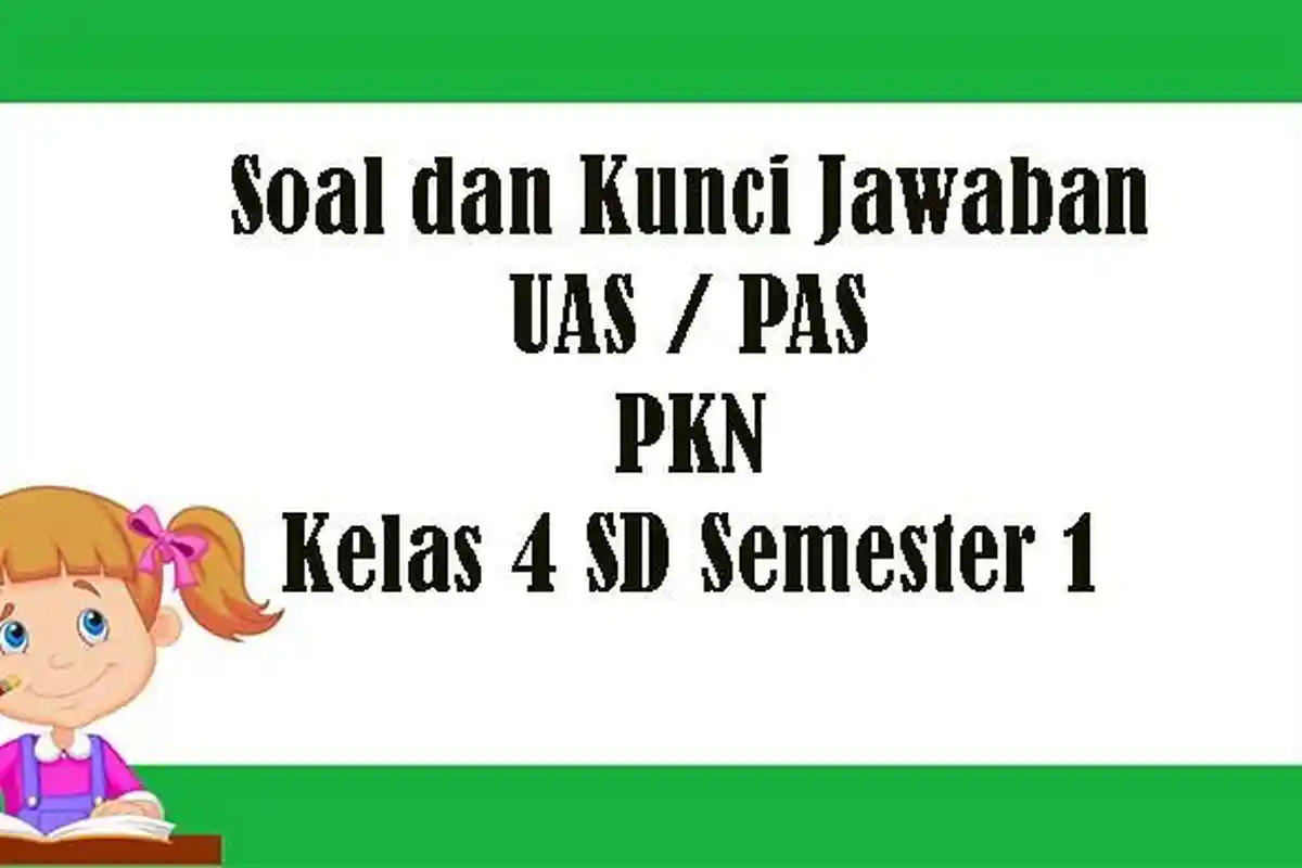 Soal UAS PKn Kelas 4 SD Semester Ganjil Tahun 2022, Kunci Jawaban Latihan PAS Pilihan Ganda Essay