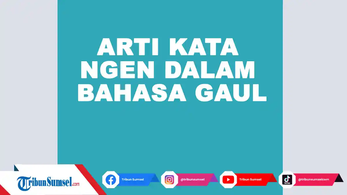 Arti Kata Ngen Dalam Bahasa Gaul, Istilah Populer di Media Sosial