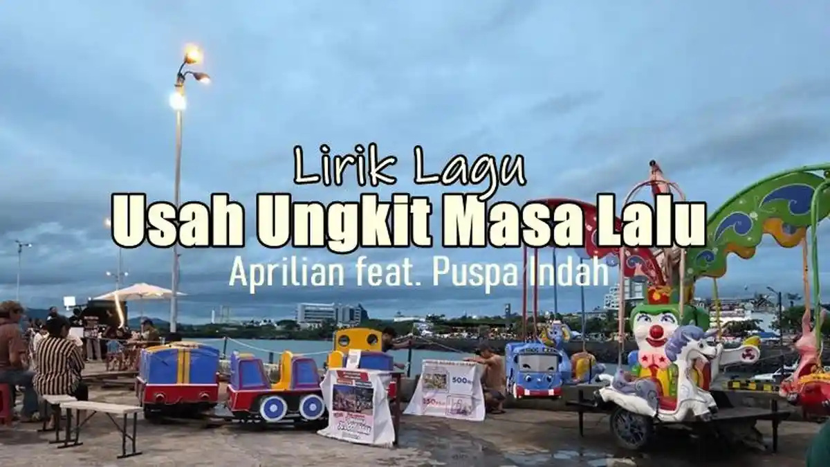 Lirik Lagu Usah Ungkit Masa Lalu - Aprilian feat. Puspa Indah