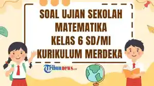 50-soal-ujian-sekolah-Matematika-kelas-6-tahun-2025-Kurikulum-Merdeka-11.jpg