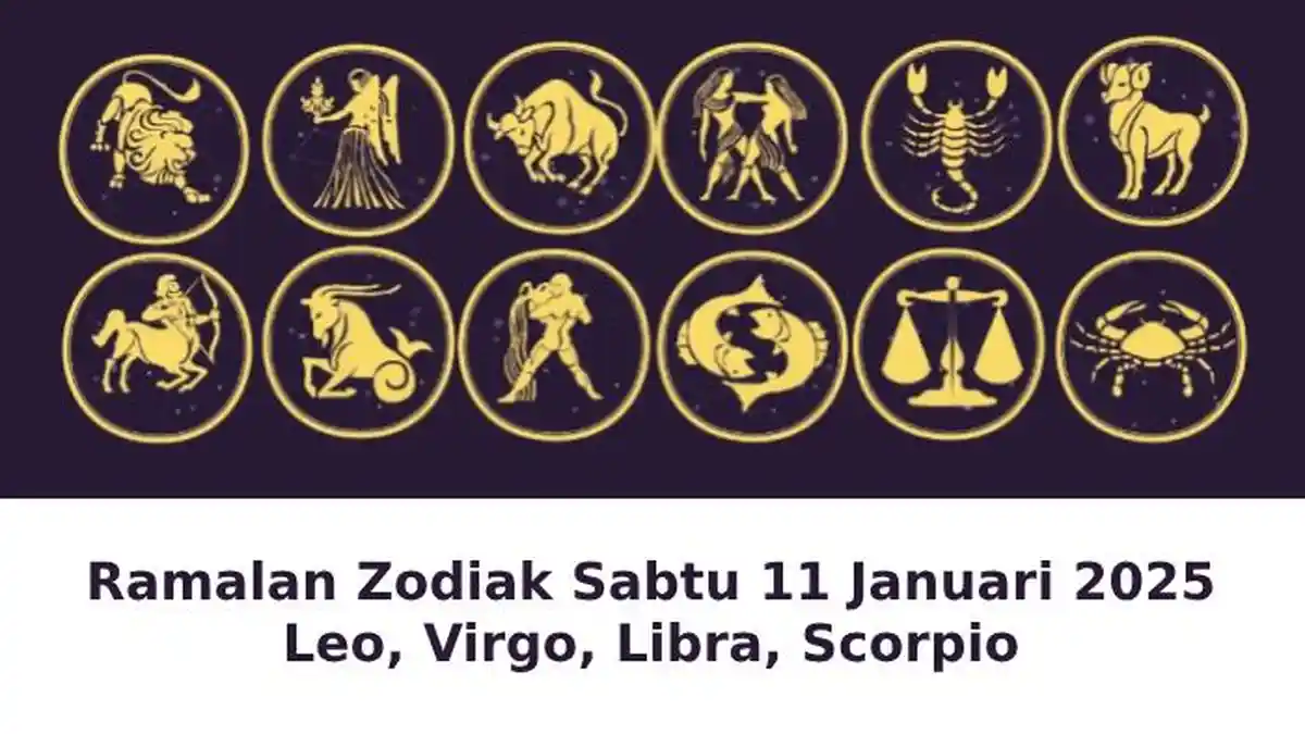 Ramalan Zodiak Leo, Virgo, Libra, Scorpio Besok Sabtu 11 Januari 2025, Waktunya Libra Manjakan Diri!