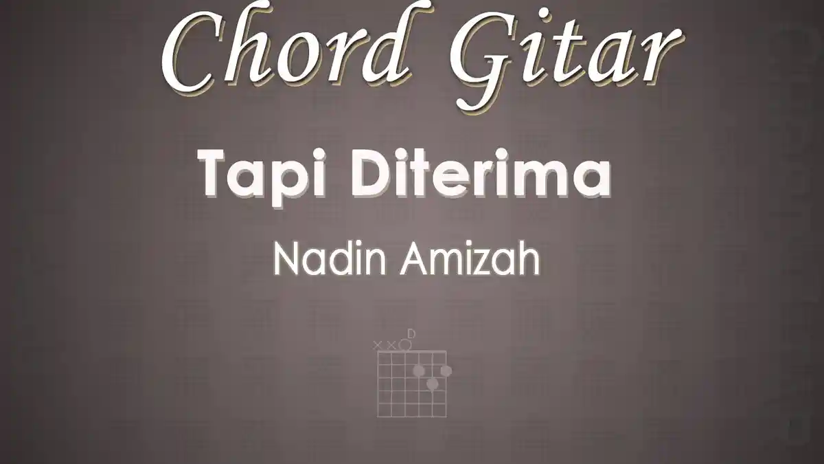 Chord Gitar Lagu Tapi Diterima - Nadin Amizah - Kunci D Cocok untuk Pemula